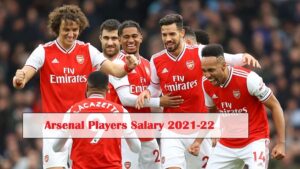 Arsenal Players Salary 2021-22