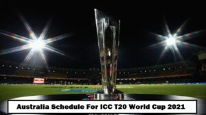 Australia Schedule For ICC T20 World Cup 2021