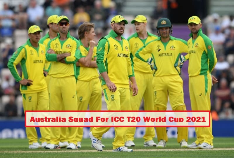 Australia Squad For ICC T20 World Cup 2021