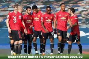 Manchester United FC Player Salaries 2021-22, Highest Paid Players