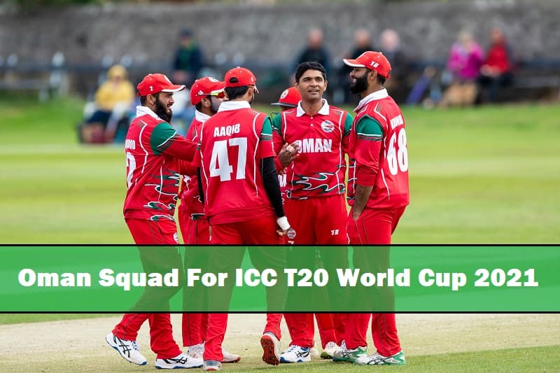Oman Squad For ICC T20 World Cup 2021