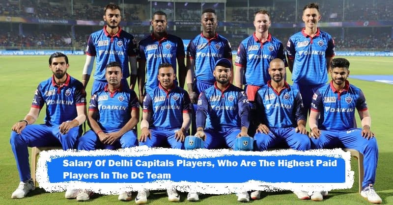 Salary Of Delhi Capitals Players In 2021, Who Are The Highest Paid Players In The DC Team