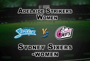 Adelaide Strikers Women vs Sydney Sixers Women