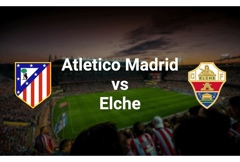 Atlético Madrid vs Elche