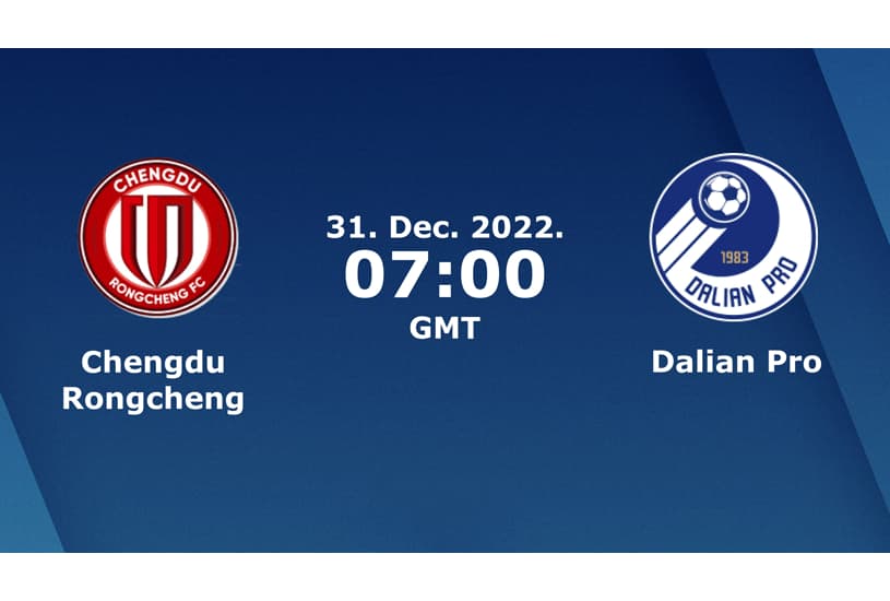 Chengdu Rongcheng vs Dalian Pro