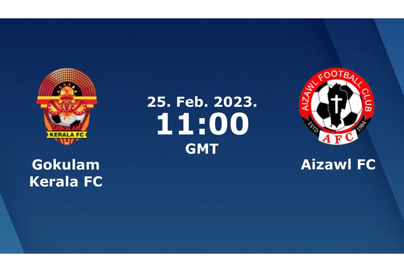 Gokulam Kerala vs Aizawl FC