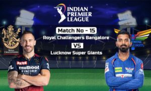 Royal Challengers Bangalore vs Lucknow Super Giants