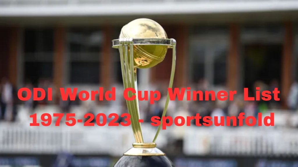 ODI World Cup Winner List 1975-2023 - sportsunfold