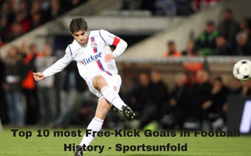 Top 10 most Free-Kick Goals in Football History - Sportsunfold