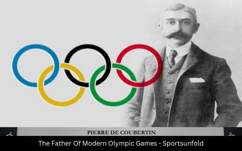 Who Is The Father Of Modern Olympic Games? - Sportsunfold