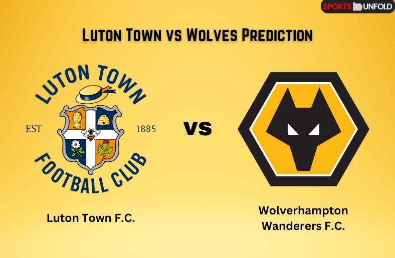 Luton Town vs Wolves Prediction