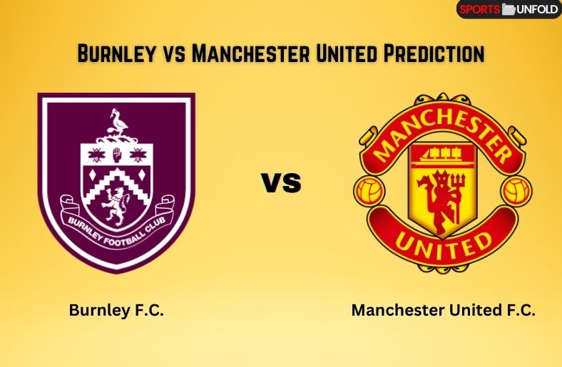 Burnley vs Manchester United Prediction