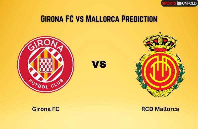 Girona FC vs Mallorca Prediction