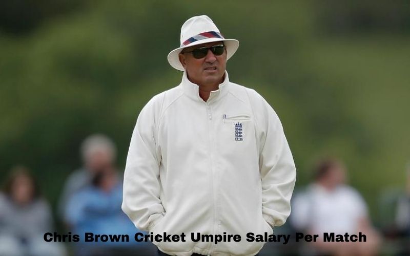 Chris Brown Cricket Umpire Salary Per Match