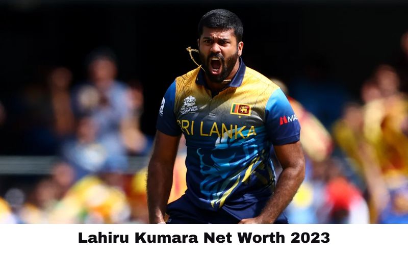Lahiru Kumara Net Worth 2023