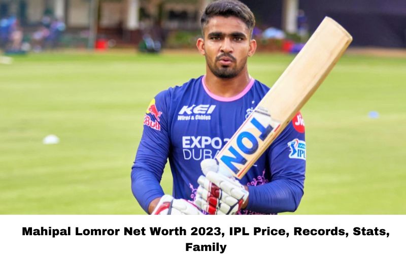 Mahipal Lomror Net Worth 2023, IPL Price, Records, Stats, Family