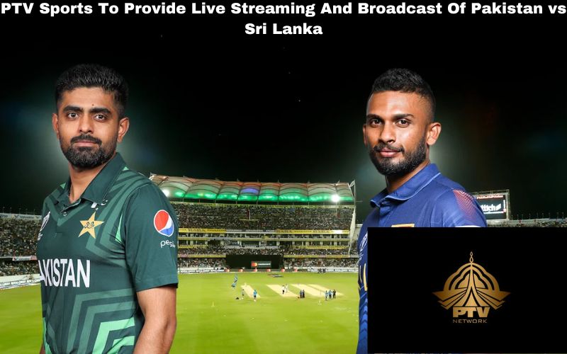 PTV Sports To Provide Live Streaming And Broadcast Of Pakistan vs Sri Lanka
