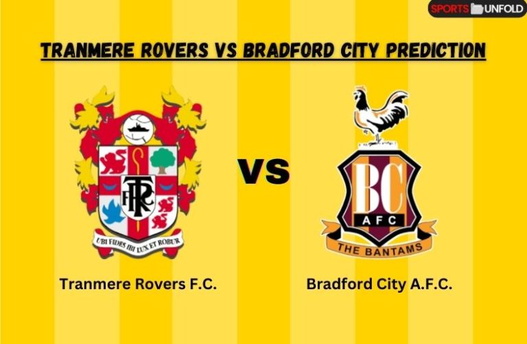Tranmere Rovers vs Bradford City Prediction, Kick Off Time, Ground