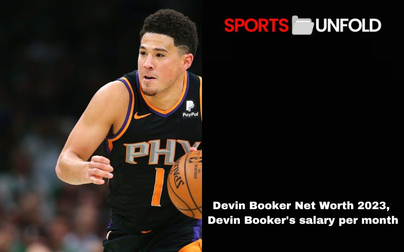 Devin Booker Net Worth 2023, Devin Booker's salary per month